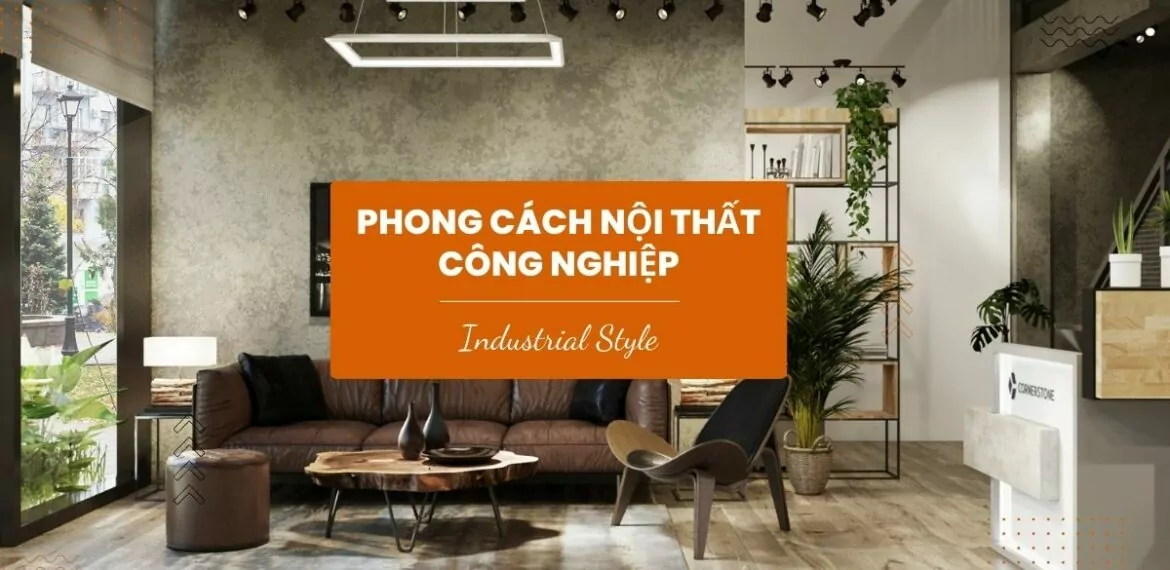 TheANT Interior Design Phong cách nội thất công nghiệp industrial
